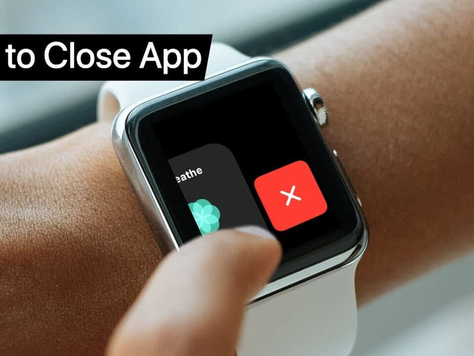 How To Close Apps In Apple Watch?