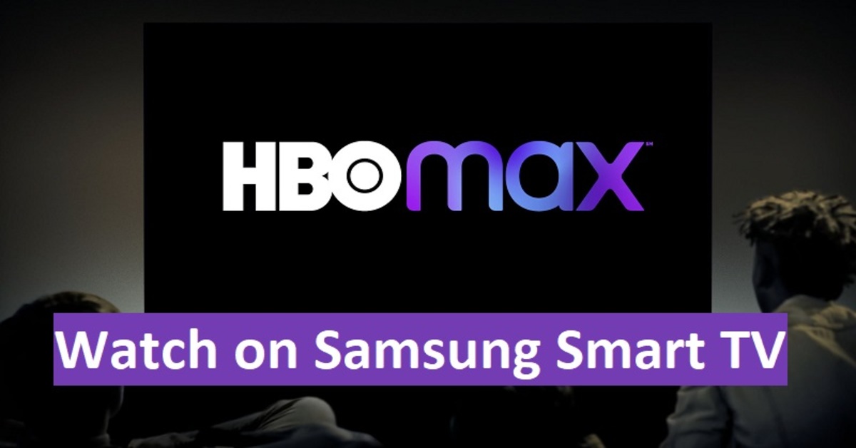 How To Install HBO Max On Samsung Smart TV?